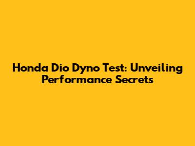 Honda Dio Dyno Test: Unveiling Performance Secrets