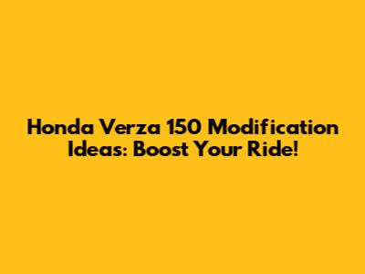 Honda Verza 150 Modification Ideas: Boost Your Ride!