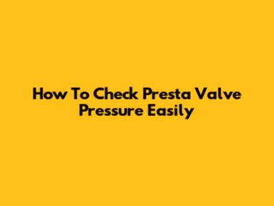 How To Check Presta Valve Pressure Easily