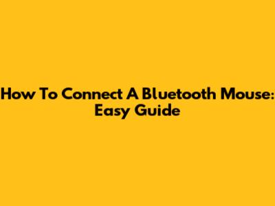 How To Connect A Bluetooth Mouse: Easy Guide