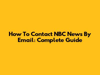 How To Contact NBC News By Email: Complete Guide