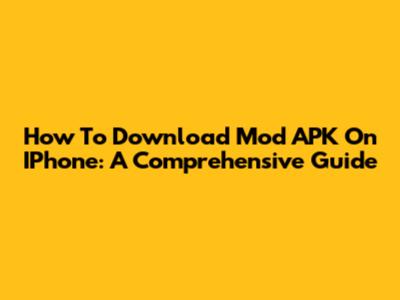 How To Download Mod APK On IPhone: A Comprehensive Guide