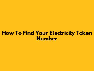How To Find Your Electricity Token Number