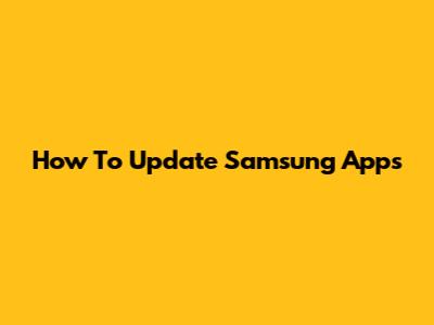 How To Update Samsung Apps