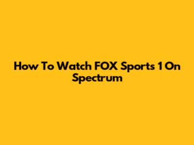 How To Watch FOX Sports 1 On Spectrum