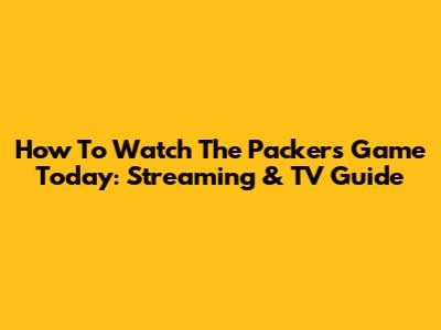 How To Watch The Packers Game Today: Streaming & TV Guide