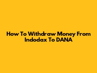 How To Withdraw Money From Indodax To DANA
