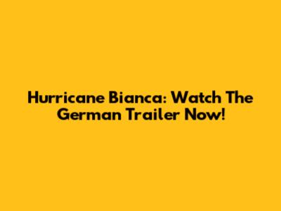 Hurricane Bianca: Watch The German Trailer Now!