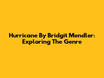Hurricane By Bridgit Mendler: Exploring The Genre