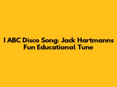I ABC Disco Song: Jack Hartmann's Fun Educational Tune