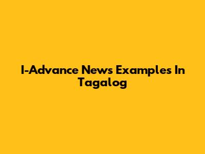 I-Advance News Examples In Tagalog