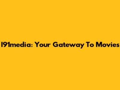 I91media: Your Gateway To Movies