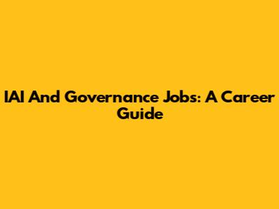 IAI And Governance Jobs: A Career Guide