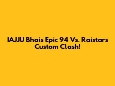 IAJJU Bhai's Epic 94 Vs. Raistar's Custom Clash!