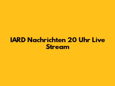IARD Nachrichten 20 Uhr Live Stream