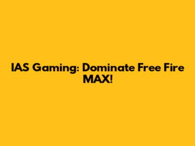 IAS Gaming: Dominate Free Fire MAX!