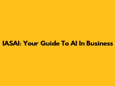 IASAI: Your Guide To AI In Business