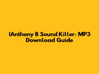 IAnthony B Sound Killer: MP3 Download Guide