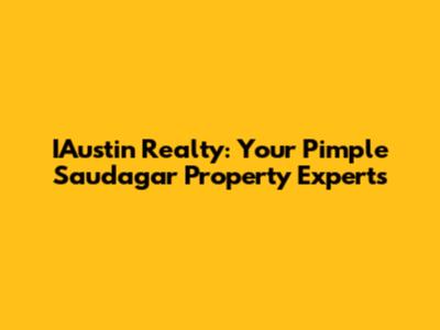 IAustin Realty: Your Pimple Saudagar Property Experts