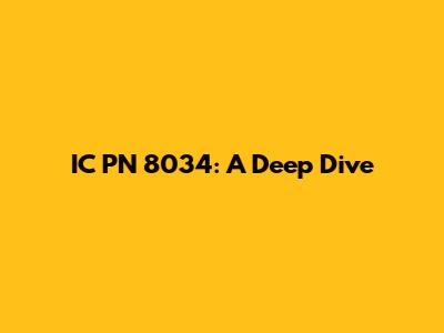 IC PN 8034: A Deep Dive