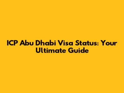 ICP Abu Dhabi Visa Status: Your Ultimate Guide