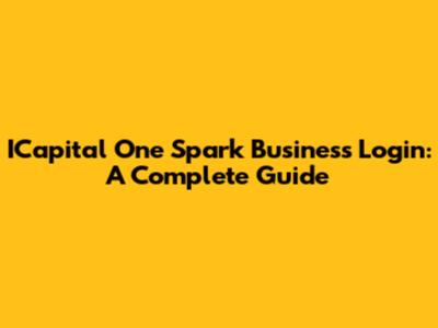 ICapital One Spark Business Login: A Complete Guide