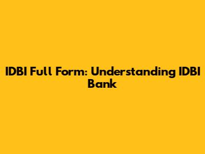 IDBI Full Form: Understanding IDBI Bank