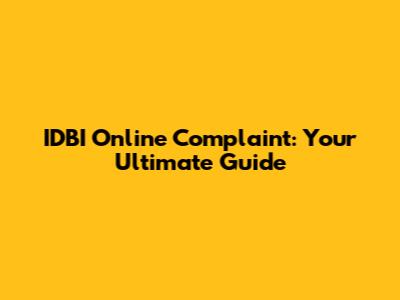 IDBI Online Complaint: Your Ultimate Guide