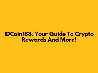 IDCoin188: Your Guide To Crypto Rewards And More!