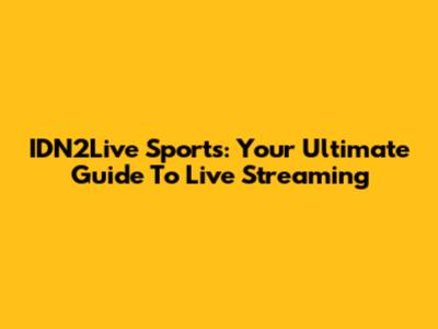 IDN2Live Sports: Your Ultimate Guide To Live Streaming