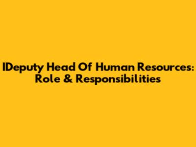 IDeputy Head Of Human Resources: Role & Responsibilities