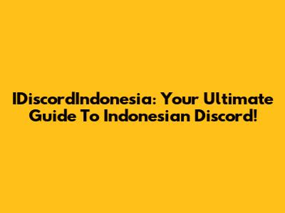 IDiscordIndonesia: Your Ultimate Guide To Indonesian Discord!