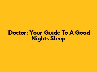 IDoctor: Your Guide To A Good Night's Sleep
