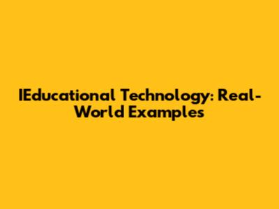 IEducational Technology: Real-World Examples