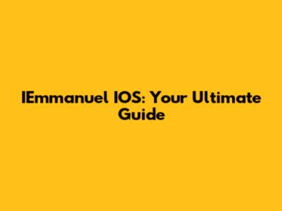 IEmmanuel IOS: Your Ultimate Guide