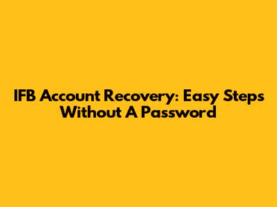 IFB Account Recovery: Easy Steps Without A Password