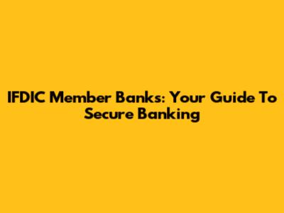 IFDIC Member Banks: Your Guide To Secure Banking