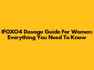 IFOXO4 Dosage Guide For Women: Everything You Need To Know