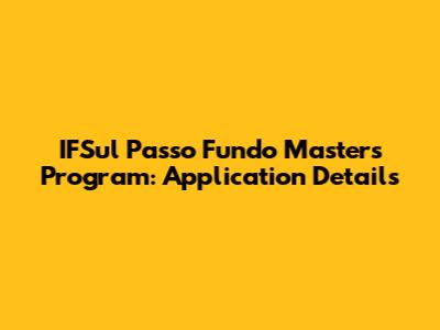 IFSul Passo Fundo Masters Program: Application Details