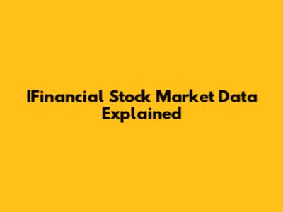 IFinancial Stock Market Data Explained