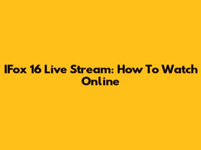 IFox 16 Live Stream: How To Watch Online