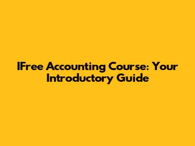 IFree Accounting Course: Your Introductory Guide