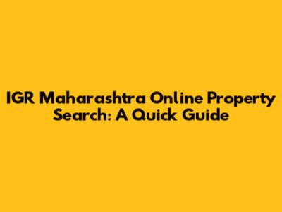 IGR Maharashtra Online Property Search: A Quick Guide