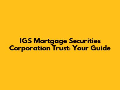 IGS Mortgage Securities Corporation Trust: Your Guide