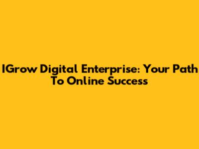 IGrow Digital Enterprise: Your Path To Online Success