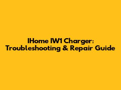 IHome IW1 Charger: Troubleshooting & Repair Guide
