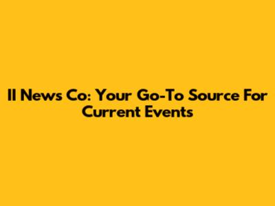 II News Co: Your Go-To Source For Current Events