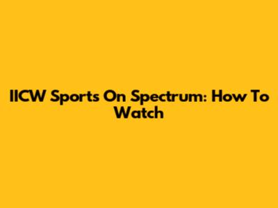 IICW Sports On Spectrum: How To Watch