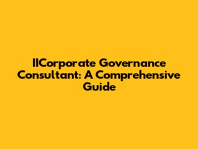IICorporate Governance Consultant: A Comprehensive Guide