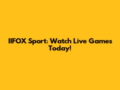 IIFOX Sport: Watch Live Games Today!